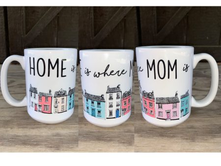 HOME IS WHERE MOM IS MUG on Sale